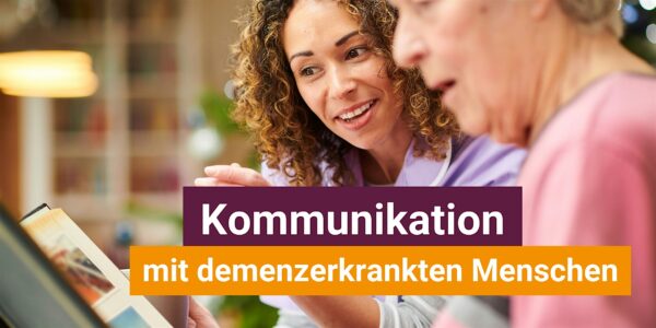 Kommunikation im Umgang mit demenzerkrankten Menschen