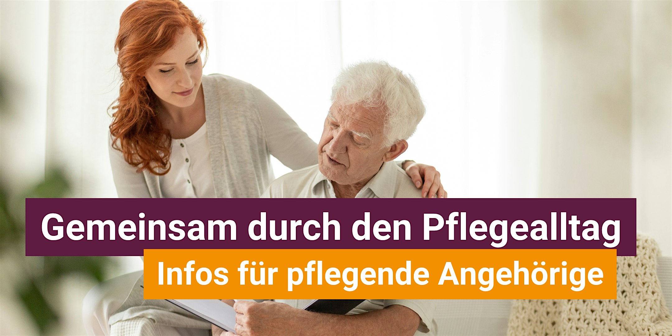Gemeinsam durch den Pflegealltag – Infos für pflegende Angehörige