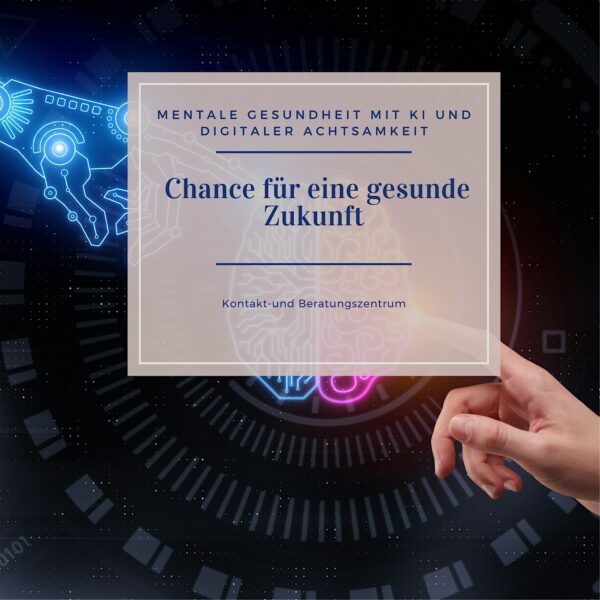 „Mentale Gesundheit mit KI und digitaler Achtsamkeit „
