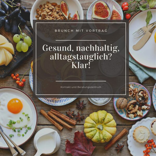 Brunch mit Vortrag: Gesund, nachhaltig und alltagstauglich? Klar!